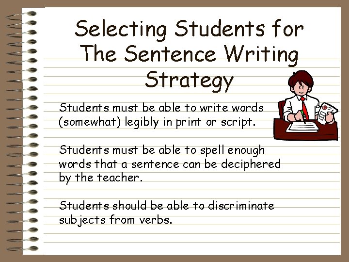 Selecting Students for The Sentence Writing Strategy Students must be able to write words
