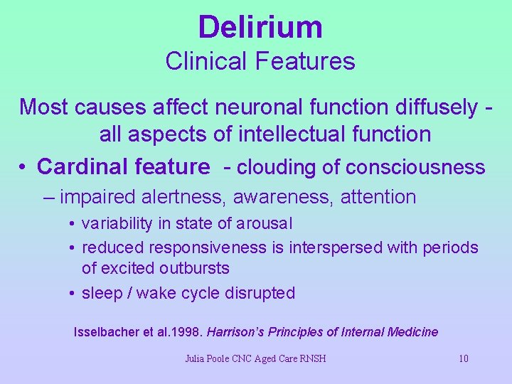 Delirium Clinical Features Most causes affect neuronal function diffusely all aspects of intellectual function