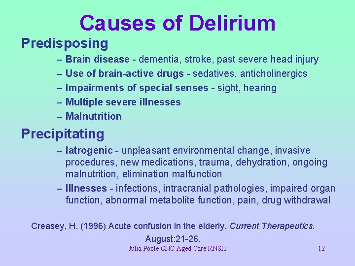 Causes of Delirium Predisposing – – – Brain disease - dementia, stroke, past severe