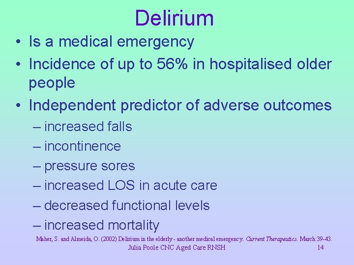 Delirium • Is a medical emergency • Incidence of up to 56% in hospitalised