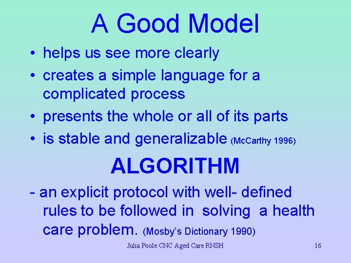 A Good Model • helps us see more clearly • creates a simple language