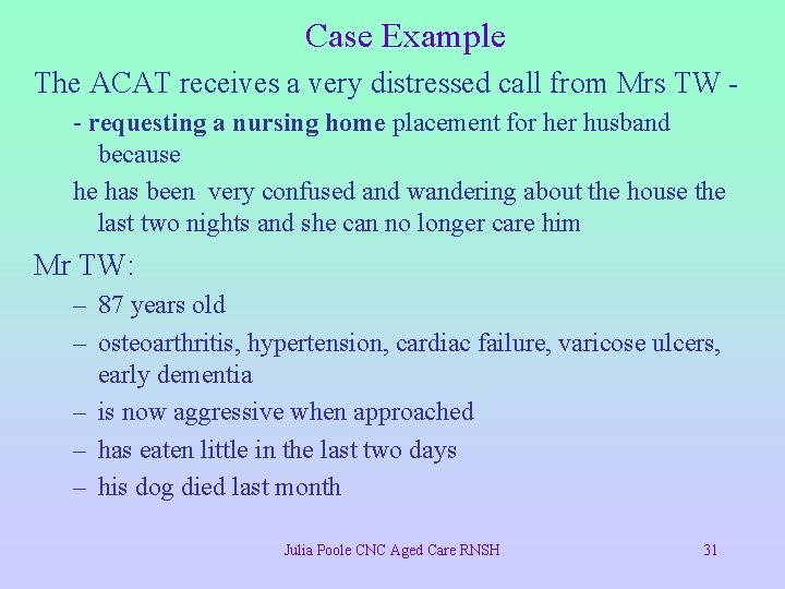Case Example The ACAT receives a very distressed call from Mrs TW - requesting