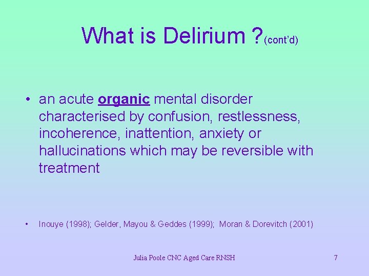 What is Delirium ? (cont’d) • an acute organic mental disorder characterised by confusion,