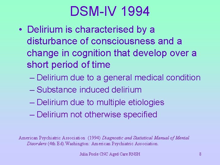 DSM-IV 1994 • Delirium is characterised by a disturbance of consciousness and a change
