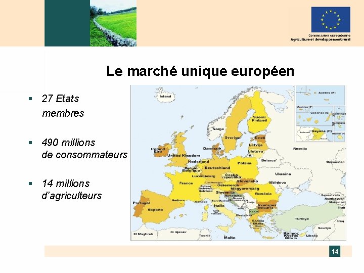 Le marché unique européen § 27 Etats membres § 490 millions de consommateurs §