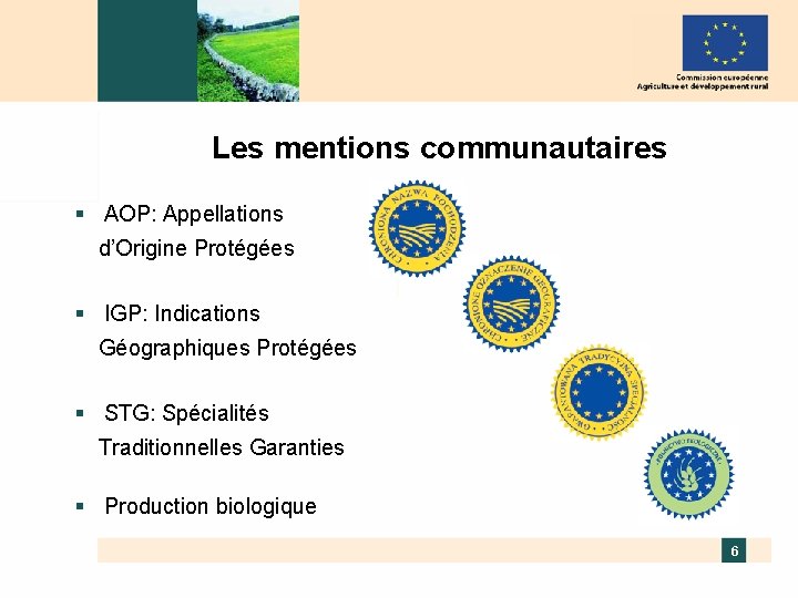 Les mentions communautaires § AOP: Appellations d’Origine Protégées § IGP: Indications Géographiques Protégées §