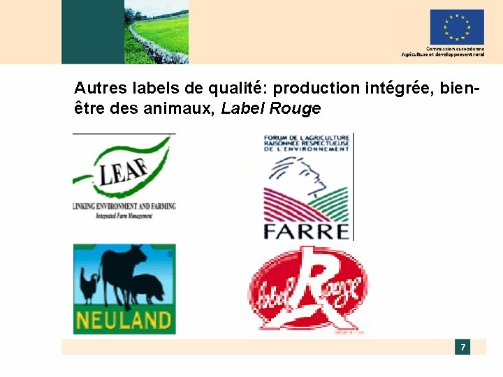 Autres labels de qualité: production intégrée, bienêtre des animaux, Label Rouge 7 