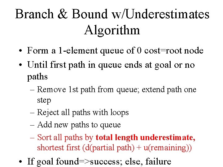 Branch & Bound w/Underestimates Algorithm • Form a 1 -element queue of 0 cost=root