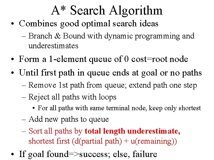 A* Search Algorithm • Combines good optimal search ideas – Branch & Bound with