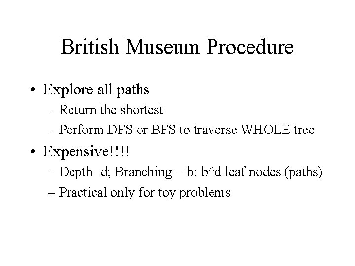 British Museum Procedure • Explore all paths – Return the shortest – Perform DFS