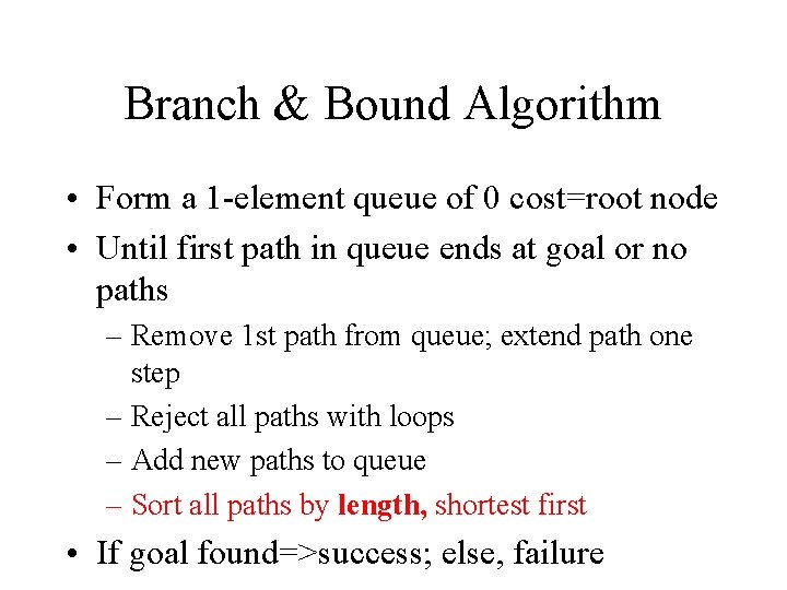 Branch & Bound Algorithm • Form a 1 -element queue of 0 cost=root node