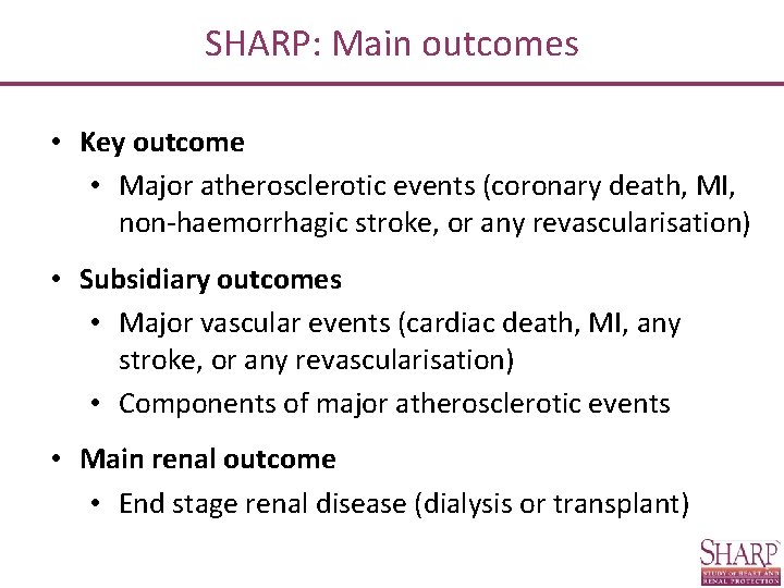 SHARP: Main outcomes • Key outcome • Major atherosclerotic events (coronary death, MI, non-haemorrhagic