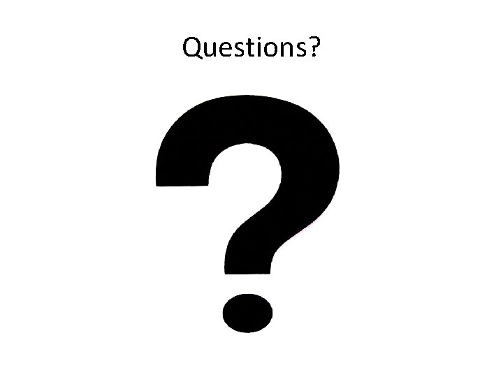 Questions? 