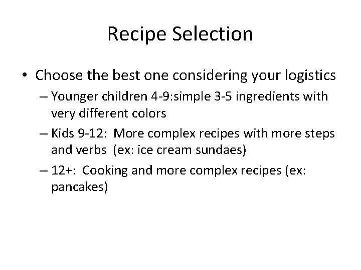 Recipe Selection • Choose the best one considering your logistics – Younger children 4
