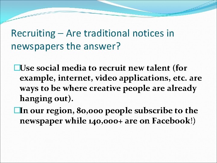 Recruiting – Are traditional notices in newspapers the answer? �Use social media to recruit