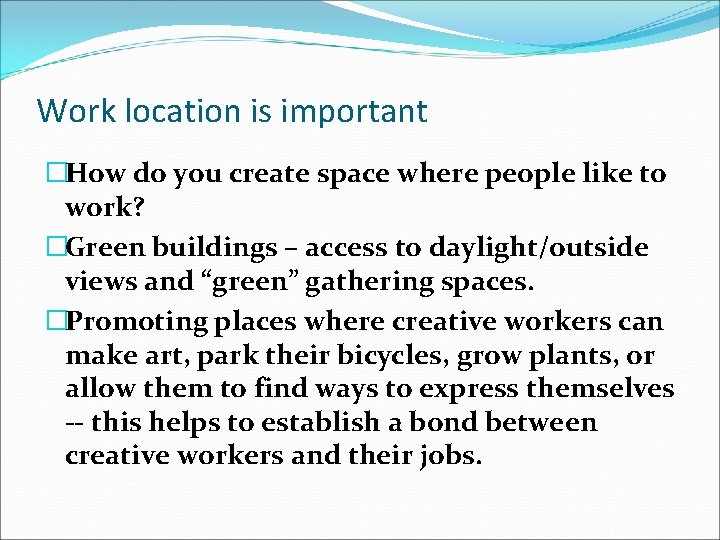 Work location is important �How do you create space where people like to work?