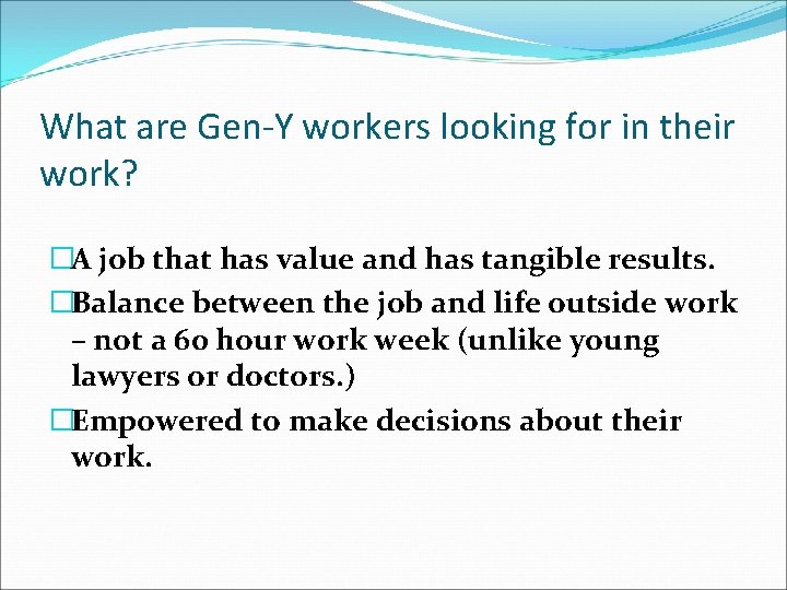 What are Gen-Y workers looking for in their work? �A job that has value