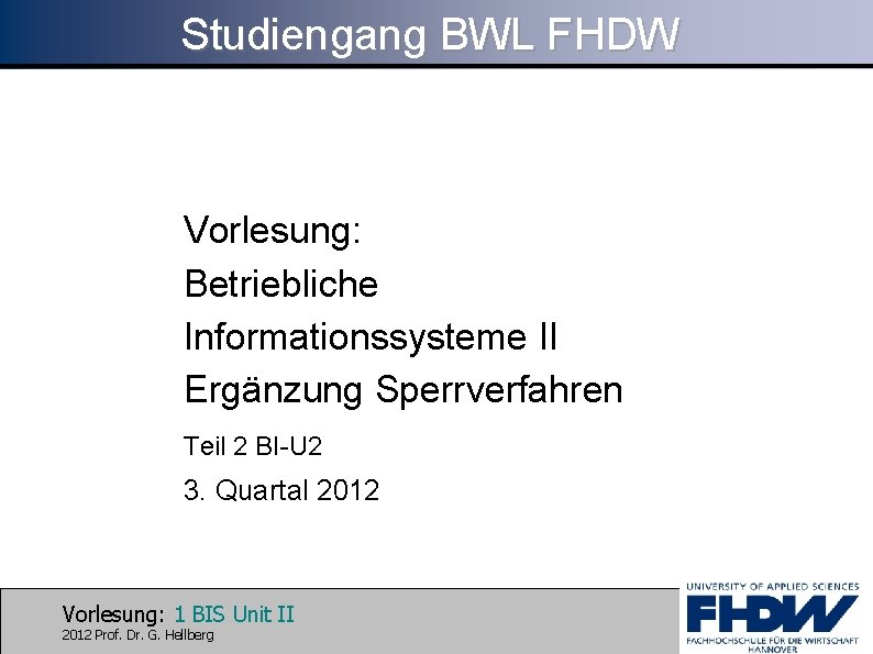 Studiengang BWL FHDW Vorlesung: Betriebliche Informationssysteme II Ergänzung Sperrverfahren Teil 2 BI-U 2 3.