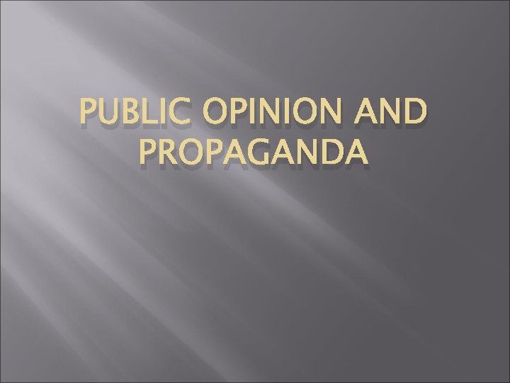 PUBLIC OPINION AND PROPAGANDA 