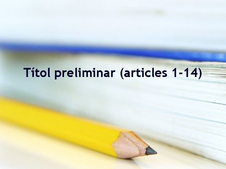 Títol preliminar (articles 1 -14) 