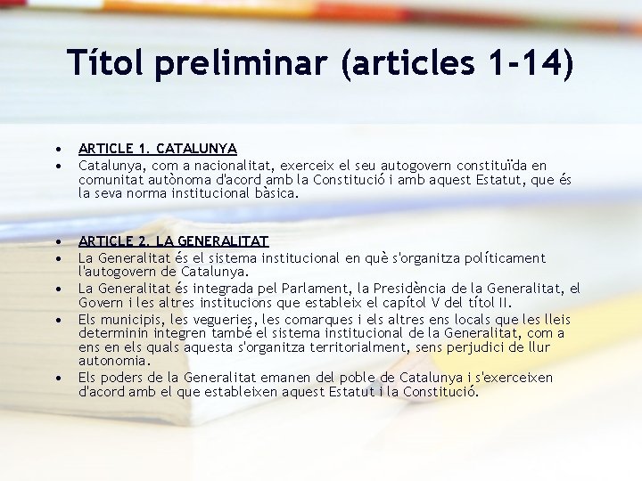 Títol preliminar (articles 1 -14) • • ARTICLE 1. CATALUNYA Catalunya, com a nacionalitat,
