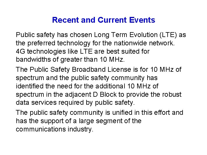 Recent and Current Events Public safety has chosen Long Term Evolution (LTE) as the