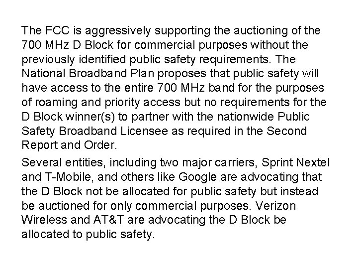 The FCC is aggressively supporting the auctioning of the 700 MHz D Block for