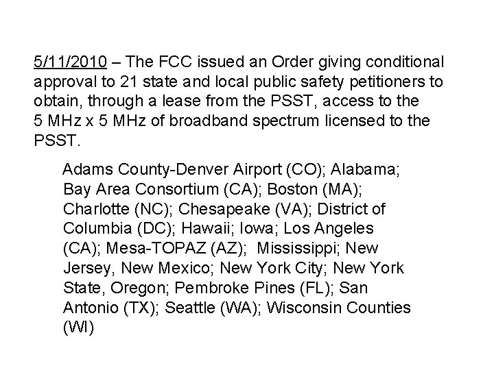5/11/2010 – The FCC issued an Order giving conditional approval to 21 state and