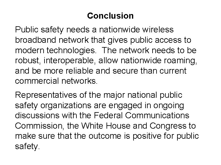 Conclusion Public safety needs a nationwide wireless broadband network that gives public access to