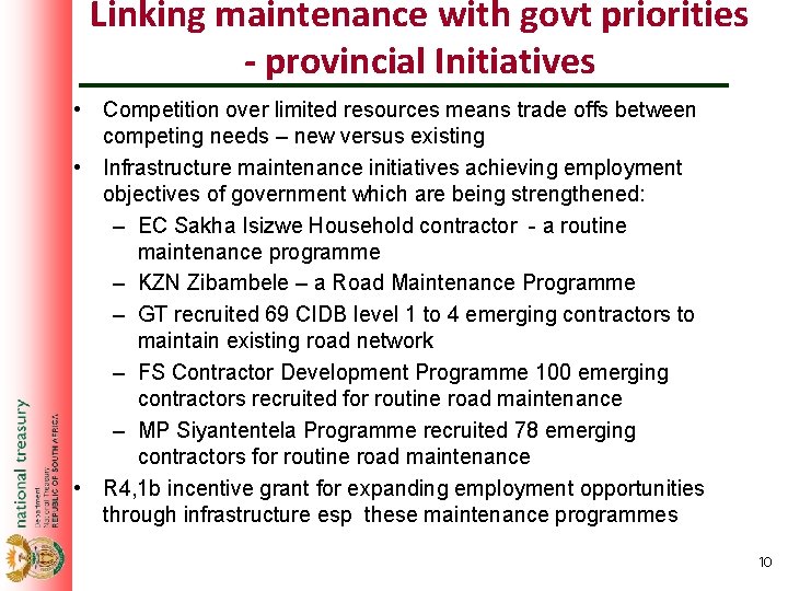 Linking maintenance with govt priorities - provincial Initiatives • Competition over limited resources means