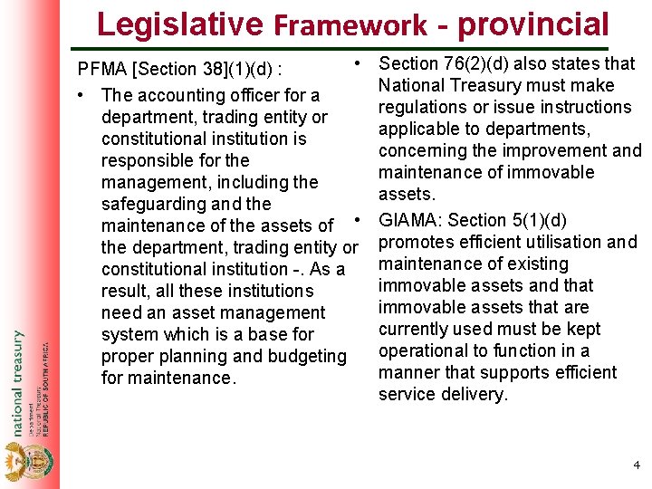 Legislative Framework - provincial • PFMA [Section 38](1)(d) : • The accounting officer for