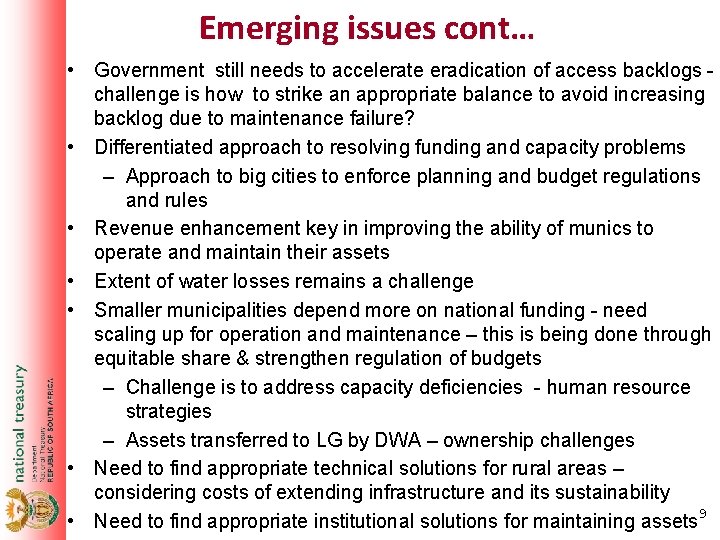 Emerging issues cont… • Government still needs to accelerate eradication of access backlogs challenge