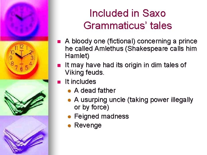 Included in Saxo Grammaticus’ tales n n n A bloody one (fictional) concerning a