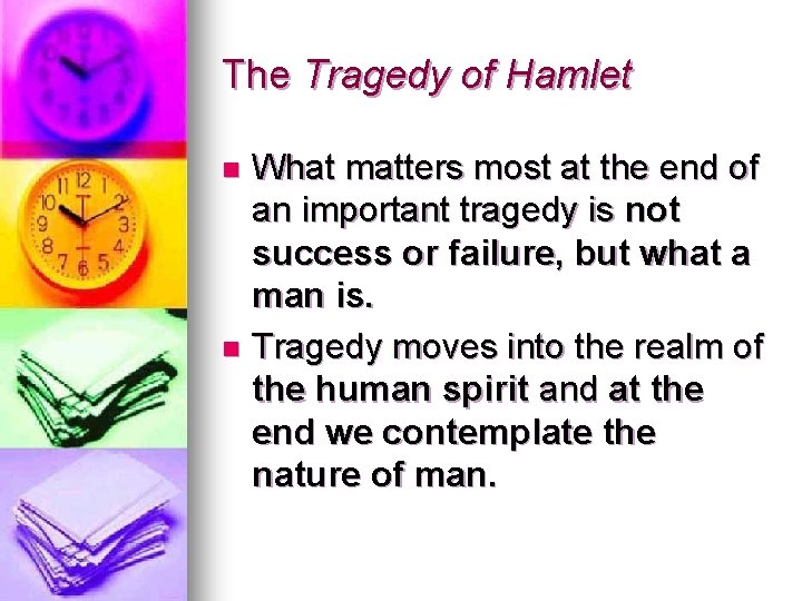 The Tragedy of Hamlet What matters most at the end of an important tragedy