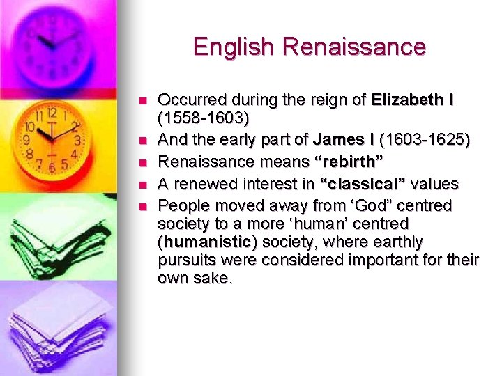 English Renaissance n n n Occurred during the reign of Elizabeth I (1558 -1603)