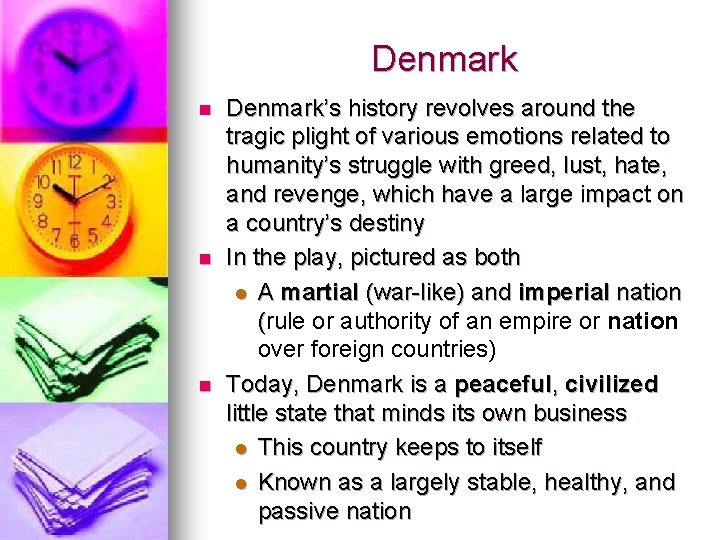 Denmark n n n Denmark’s history revolves around the tragic plight of various emotions