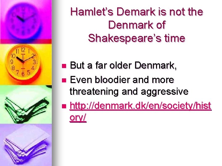 Hamlet’s Demark is not the Denmark of Shakespeare’s time But a far older Denmark,