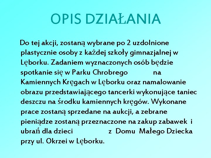 OPIS DZIAŁANIA Do tej akcji, zostaną wybrane po 2 uzdolnione plastycznie osoby z każdej