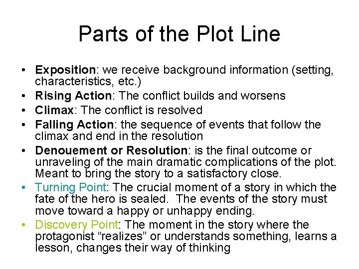 Parts of the Plot Line • Exposition: we receive background information (setting, characteristics, etc.