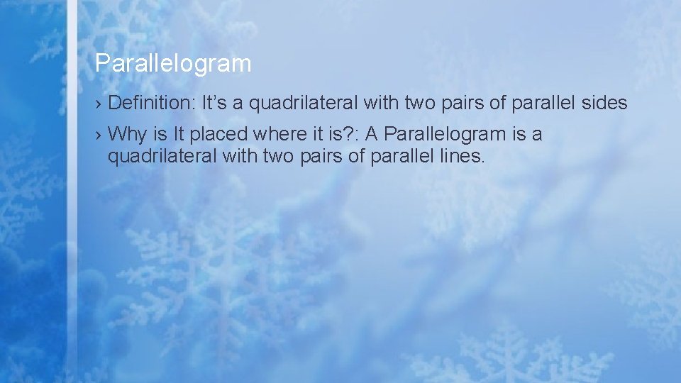 Parallelogram › Definition: It’s a quadrilateral with two pairs of parallel sides › Why