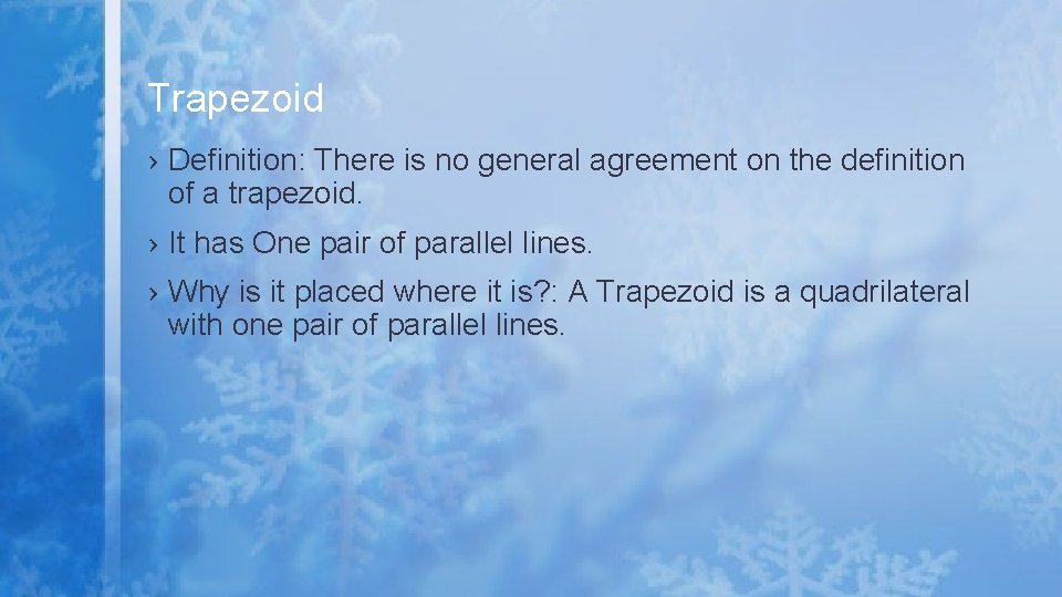 Trapezoid › Definition: There is no general agreement on the definition of a trapezoid.
