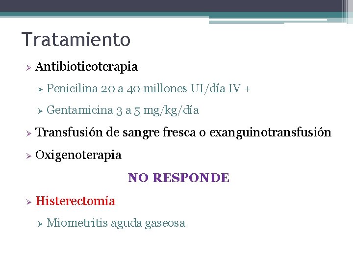 Tratamiento Ø Antibioticoterapia Ø Penicilina 20 a 40 millones UI/día IV + Ø Gentamicina