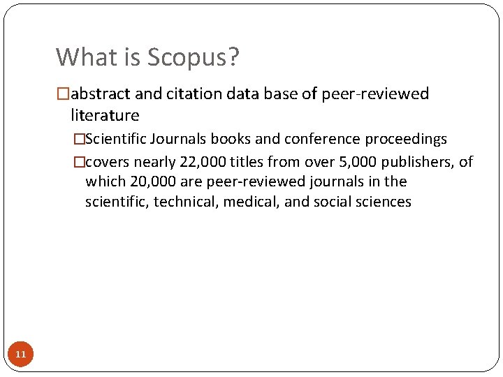 What is Scopus? �abstract and citation data base of peer‐reviewed literature �Scientific Journals books