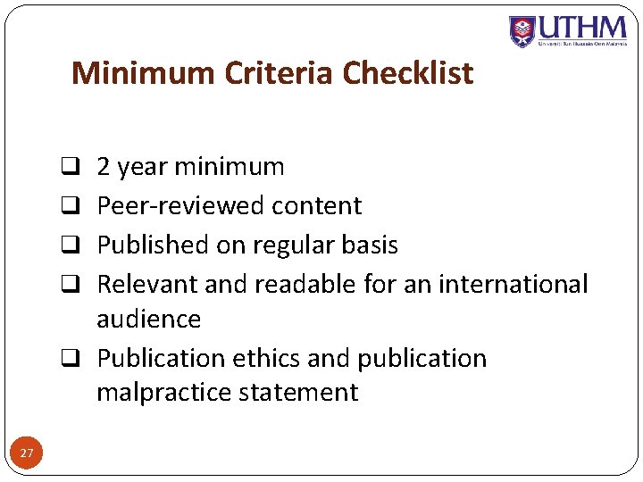 Minimum Criteria Checklist q 2 year minimum q Peer‐reviewed content q Published on regular