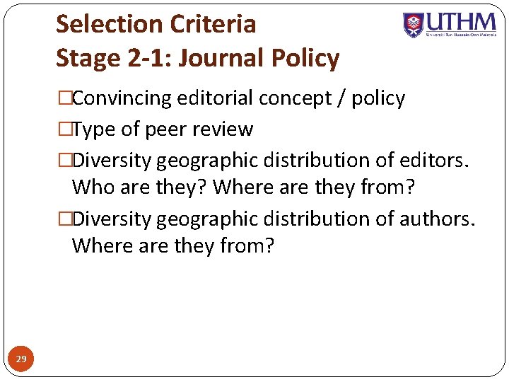 Selection Criteria Stage 2 -1: Journal Policy �Convincing editorial concept / policy �Type of