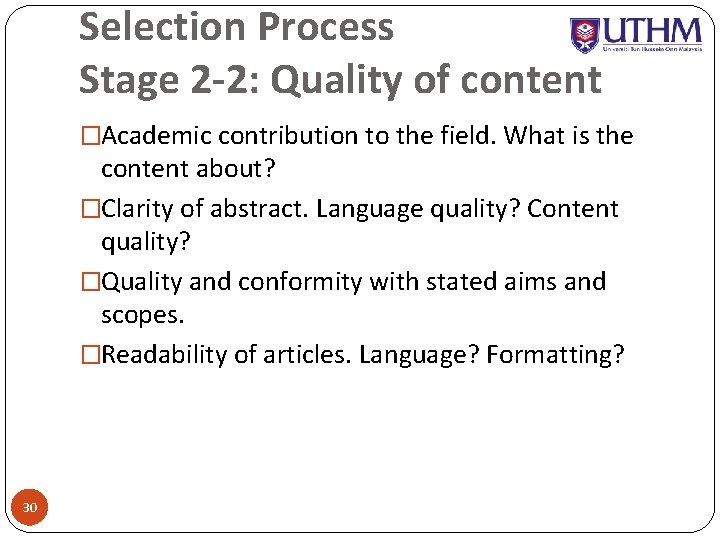 Selection Process Stage 2 -2: Quality of content �Academic contribution to the field. What