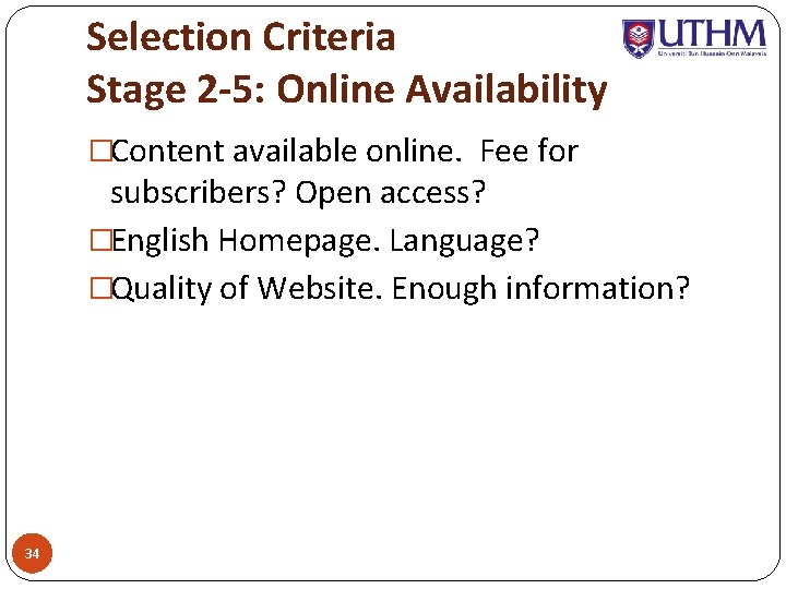 Selection Criteria Stage 2 -5: Online Availability �Content available online. Fee for subscribers? Open