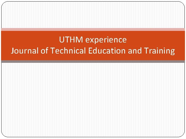 UTHM experience Journal of Technical Education and Training 