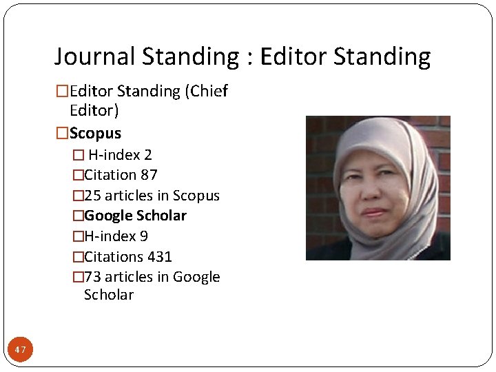 Journal Standing : Editor Standing �Editor Standing (Chief Editor) �Scopus � H‐index 2 �Citation