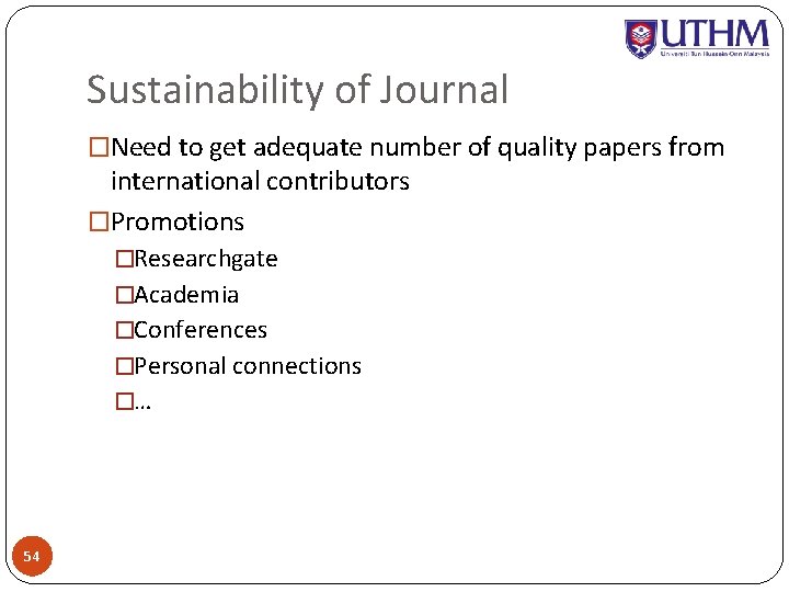 Sustainability of Journal �Need to get adequate number of quality papers from international contributors